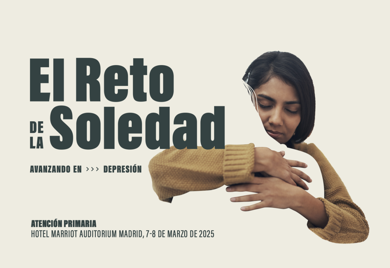 Reunión Nacional de Atención Primaria Avanzando en Depresión 2025: El Reto de la Soledad