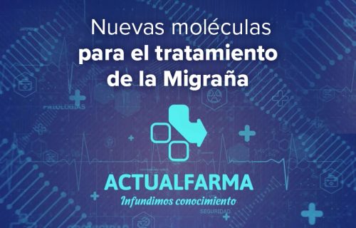 Actualfarma 2024. Nuevas moléculas para el tratamiento de la Migraña
